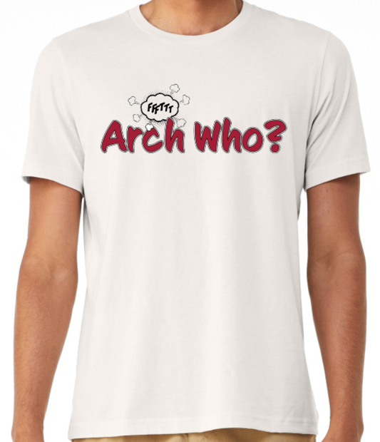 "Arch Who?" Tee